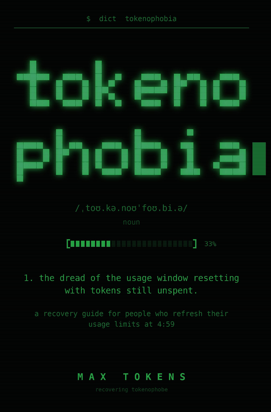 Book cover of TOKENOPHOBIA: A Recovery Guide for People Who Refresh Their Usage Limits at 4:59, by Max Tokens